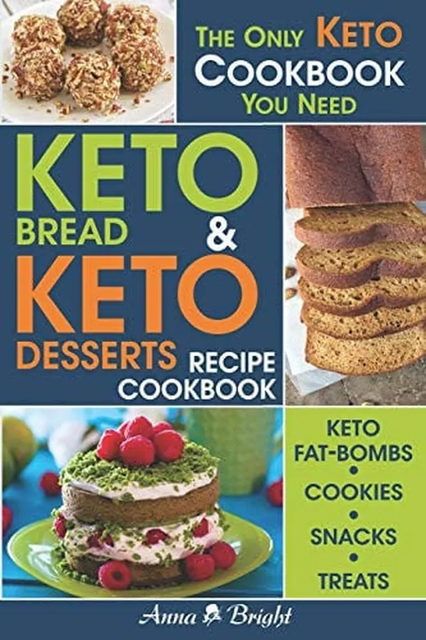 Cover of Keto Bread and Keto Desserts Recipe Cookbook All in 1 - Best Keto Bread, Keto Fat Bombs, Keto Cookies, Keto Snacks and Treats (Easy Recipes for Your Low Carb, Ketogenic, Gluten-Free and Paleo Diet)