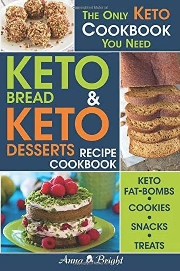 Cover of Keto Bread and Keto Desserts Recipe Cookbook: All in 1 - Best Keto Bread, Keto Fat Bombs, Keto Cookies, Keto Snacks and Treats (Easy Recipes for Your Low Carb, Ketogenic, Gluten-Free and Paleo Diet)
