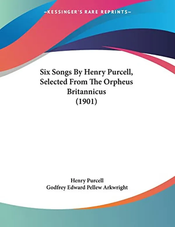 Cover of Six Songs By Henry Purcell, Selected From The Orpheus Britannicus (1901)