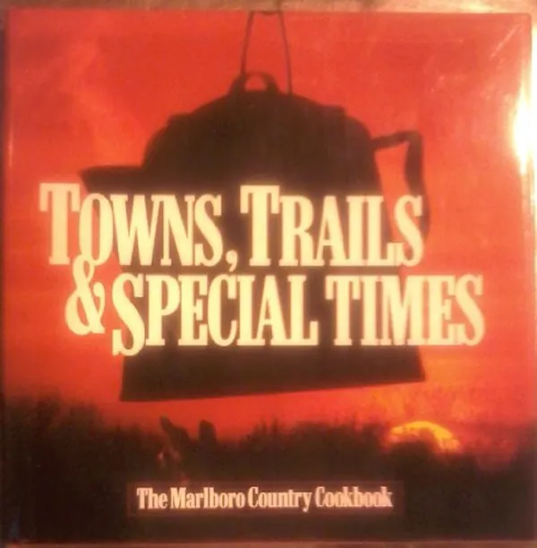 Cover of Towns, Trails & Special Times : The Marlboro Country Cookbook