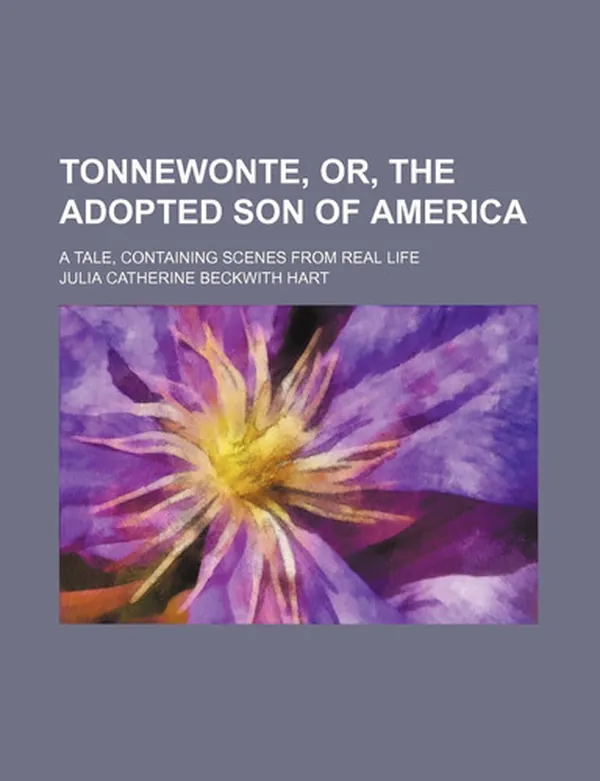 Cover of Tonnewonte, Or, the Adopted Son of America; A Tale, Containing Scenes From Real Life