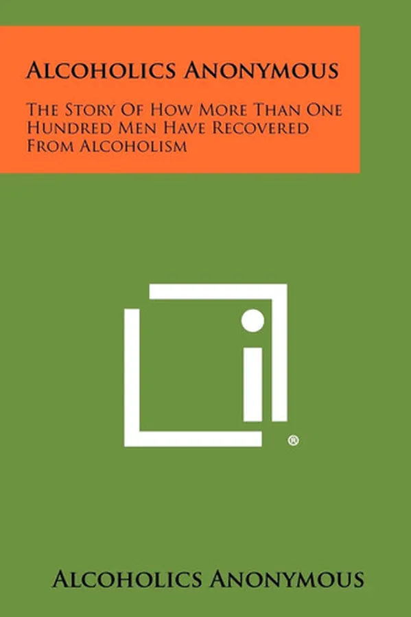 Cover of Alcoholics Anonymous The Story Of How More Than One Hundred Men Have Recovered From Alcoholism