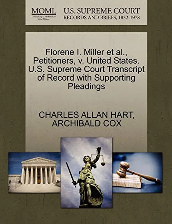 Cover of Florene I. Miller et al., Petitioners, v. United States. U.S. Supreme Court Transcript of Record with Supporting Pleadings