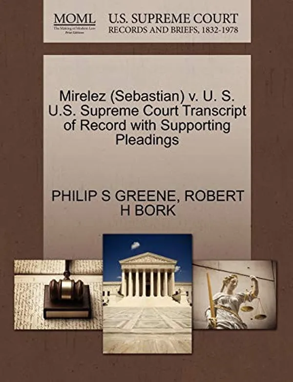 Cover of Mirelez (Sebastian) v. U. S. U.S. Supreme Court Transcript of Record with Supporting Pleadings