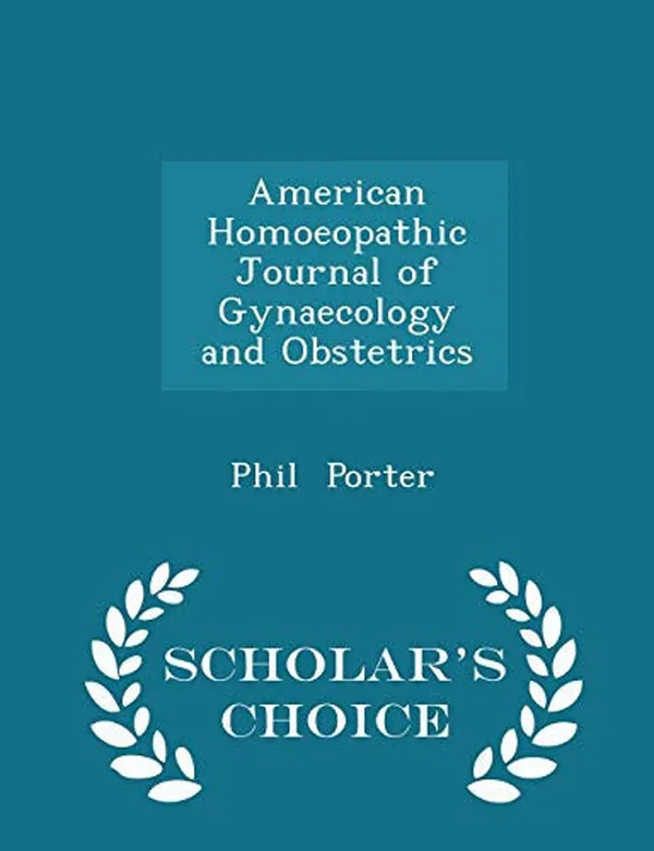 Cover of American Homoeopathic Journal of Gynaecology and Obstetrics - Scholar's Choice Edition