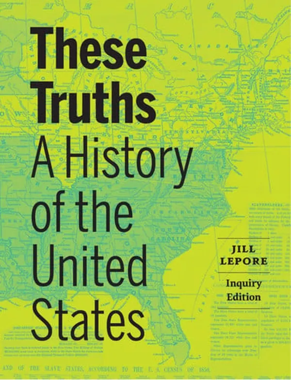 Cover of These Truths: A History of the United States (Combined Volume)