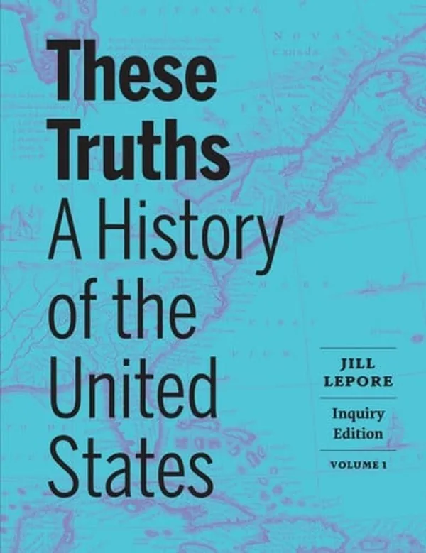Cover of These Truths: A History of the United States (Volume 1)