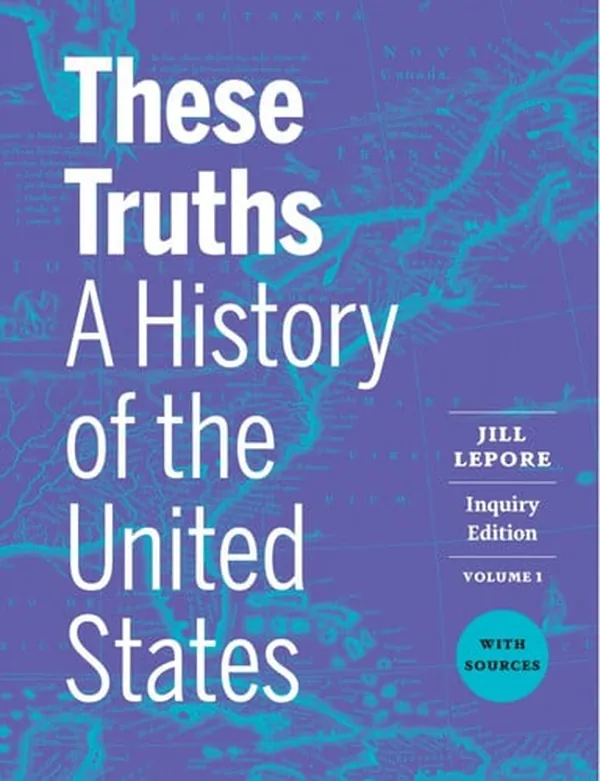 Cover of These Truths: A History of the United States with Sources (Volume 1)