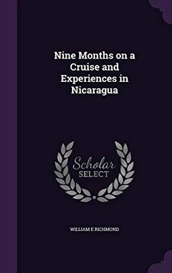 Cover of Nine Months on a Cruise and Experiences in Nicaragua