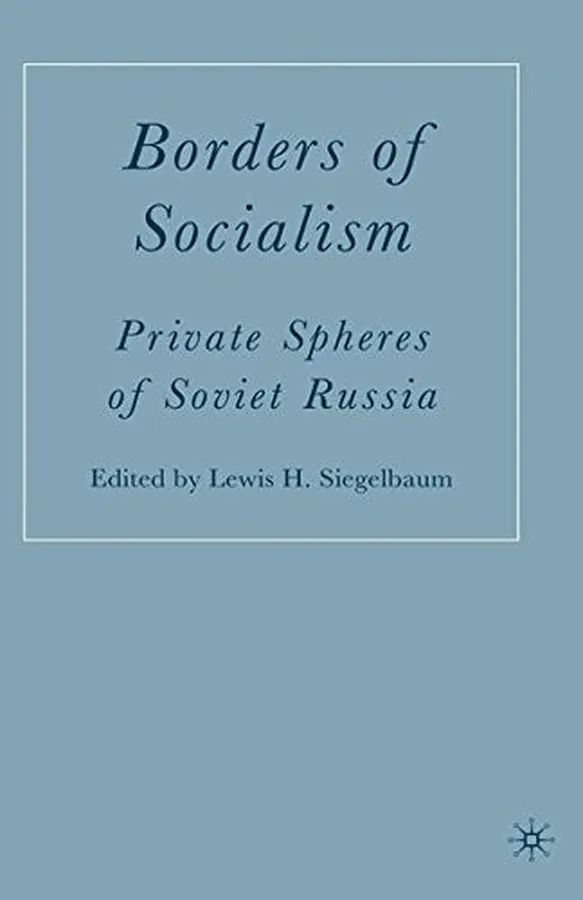 Cover of Borders of Socialism Private Spheres of Soviet Russia