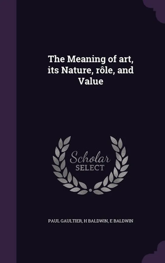 Cover of The Meaning of Art, Its Nature, Rôle, and Value