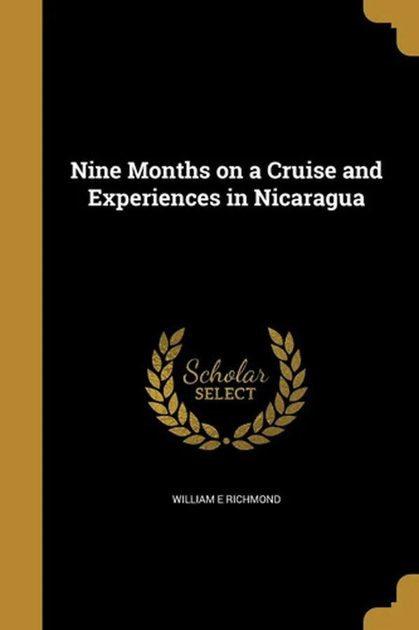 Cover of Nine Months on a Cruise and Experiences in Nicaragua