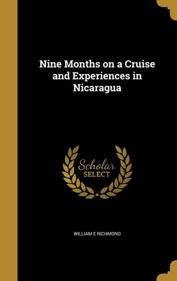 Cover of Nine Months on a Cruise and Experiences in Nicaragua