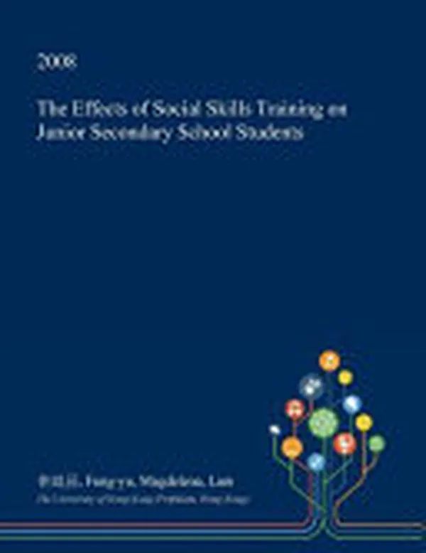 Cover of The Effects of Social Skills Training on Junior Secondary School Students