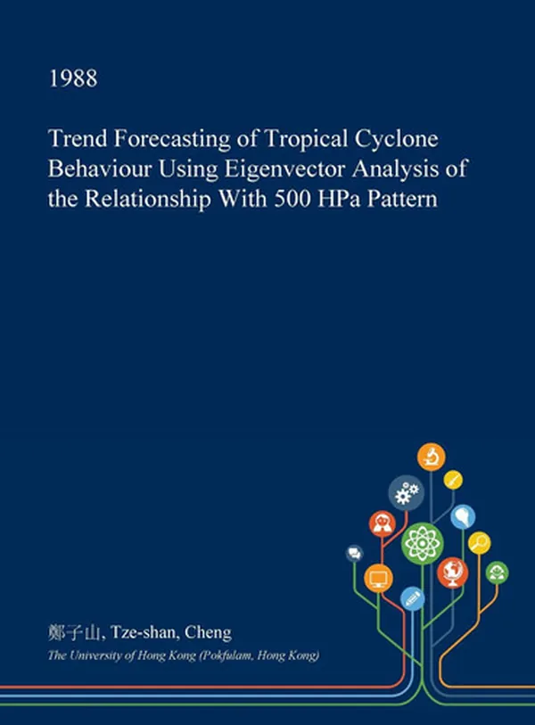Cover of Trend Forecasting of Tropical Cyclone Behaviour Using Eigenvector Analysis of the Relationship with 500 Hpa Pattern