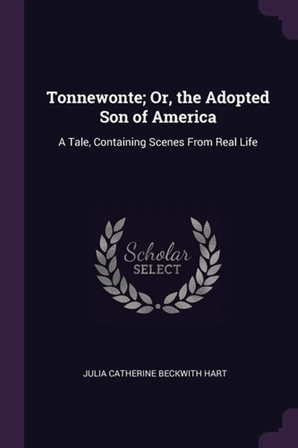 Cover of Tonnewonte; Or, the Adopted Son of America: A Tale, Containing Scenes From Real Life