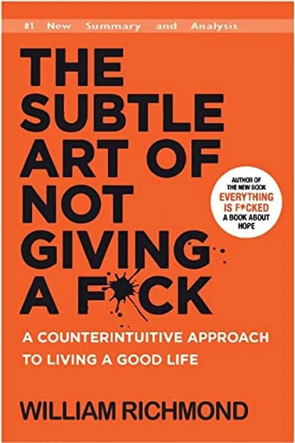 Cover of The Subtle Art of Not Giving a F*ck A Counterintuitive Approach to Living a Good Life (New Summary and Analysis)