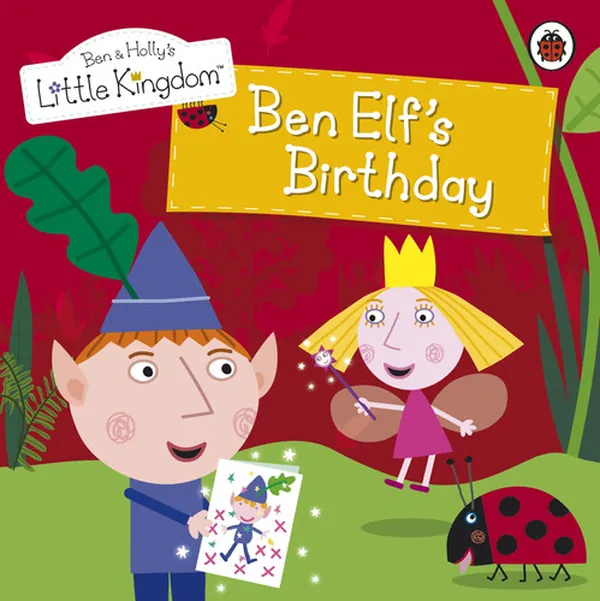 Cover of Ben and Holly's Little Kingdom: Ben Elf's Birthday Storybook