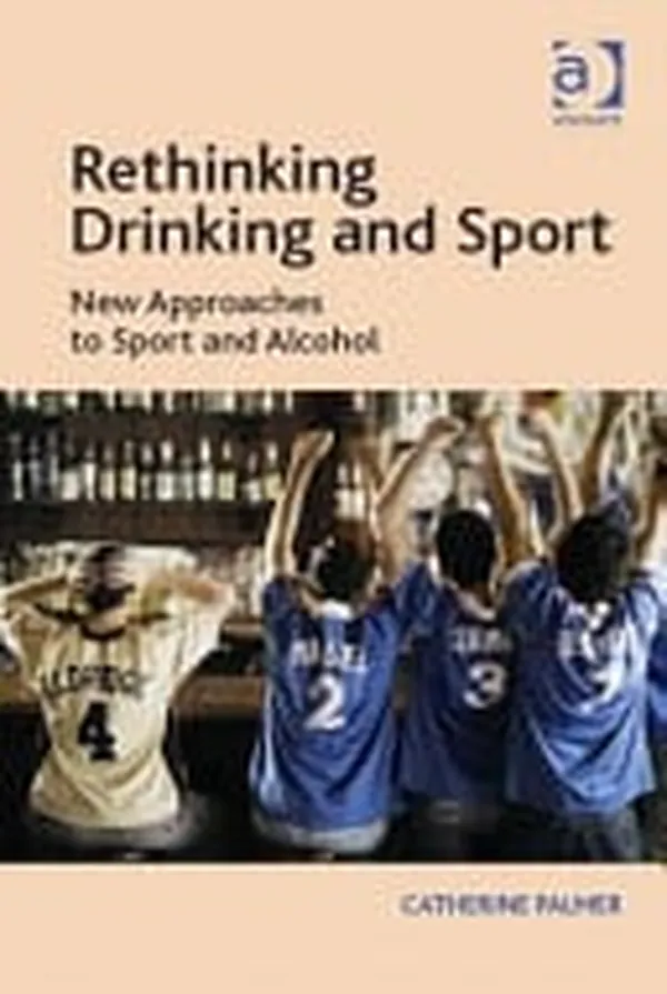 Cover of Rethinking Drinking in Sport New Approaches to Sport and Alcohol