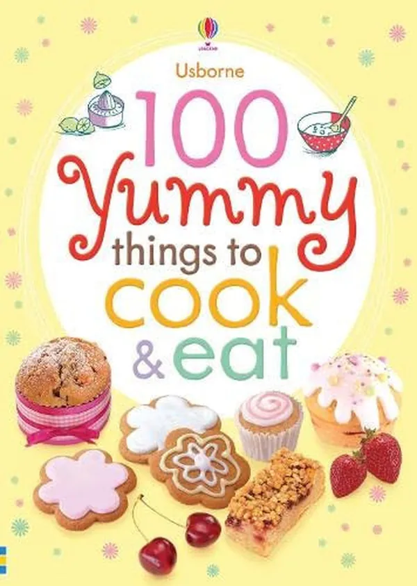 Cover of 100 Yummy Things to Cook & Eat