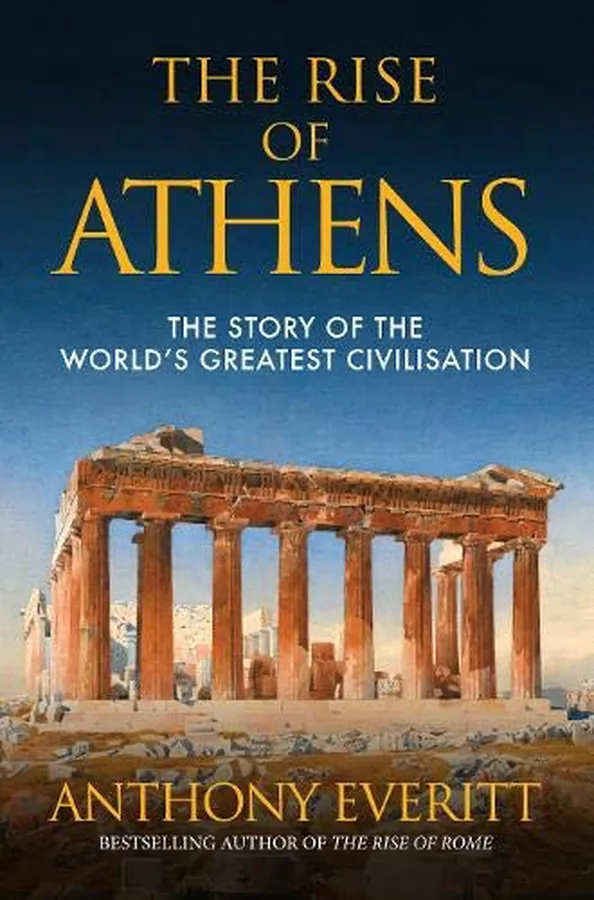 Cover of The Rise of Athens The Story of the World's Greatest Civilisation
