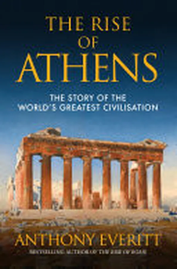 Cover of The Rise of Athens The Story of the World’s Greatest Civilisation