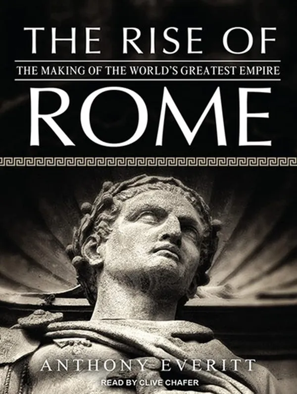 Cover of The Rise of Rome: The Making of the World's Greatest Empire