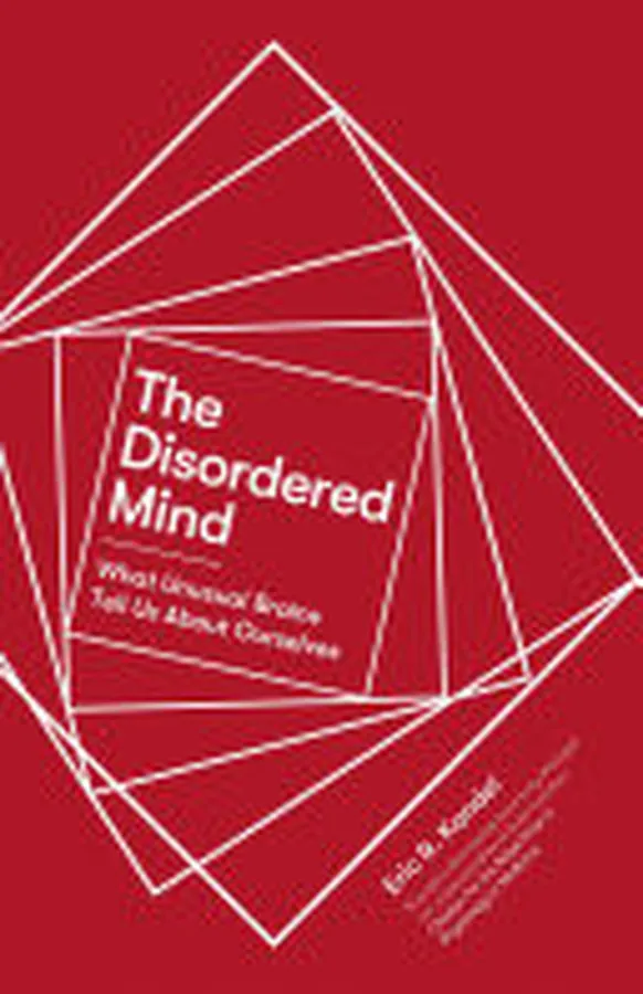 Cover of The Disordered Mind What Unusual Brains Tell Us About Ourselves