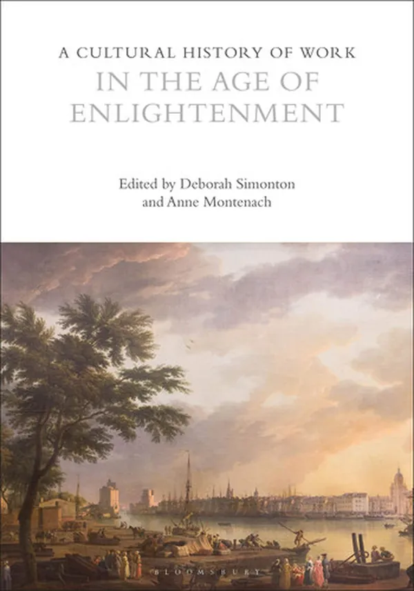 Cover of A Cultural History of Work in the Age of Enlightenment