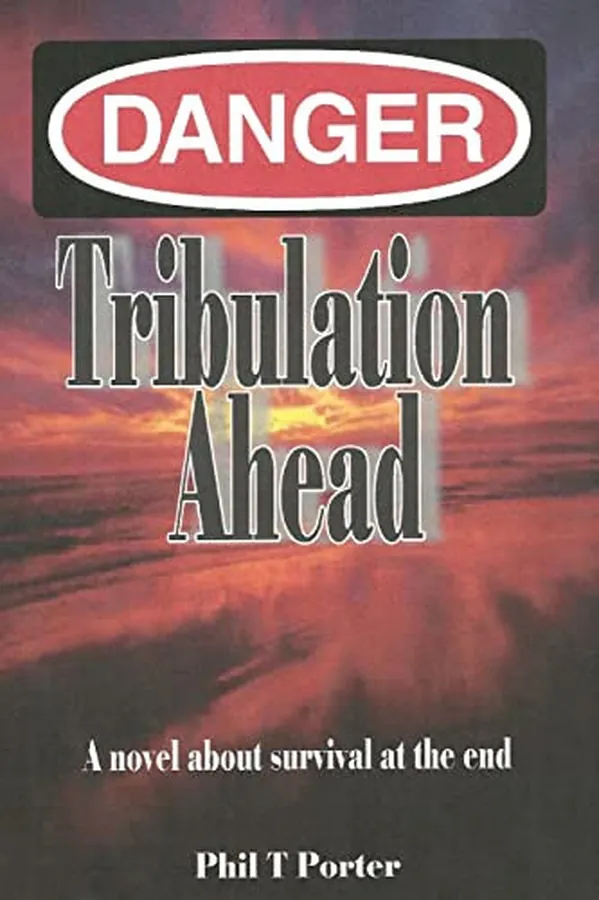 Cover of Danger Tribulation Ahead - A Novel about Survival at the End