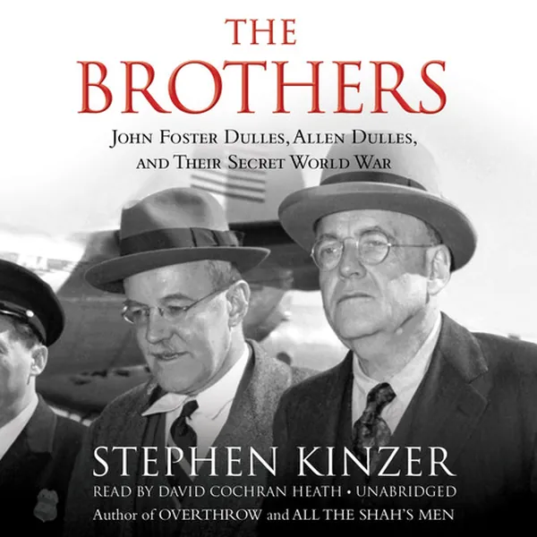 Cover of The Brothers: John Foster Dulles, Allen Dulles, and Their Secret World War