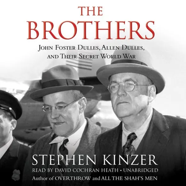 Cover of The Brothers: John Foster Dulles, Allen Dulles, and Their Secret World War