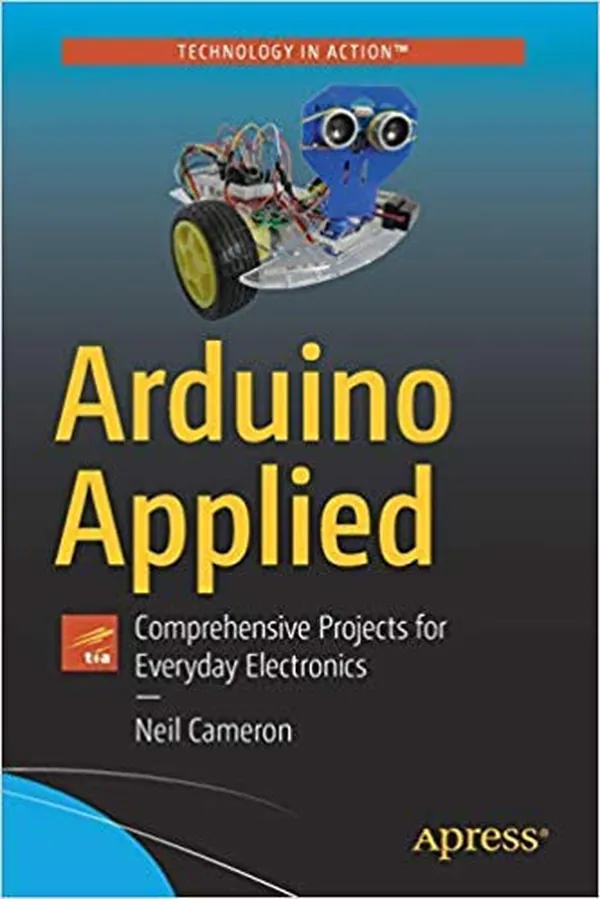 Cover of ARDUINO APPLIED: COMPREHENSIVE PROJECTS FOR EVERYDAY ELECTRONICS [Paperback] Cameron