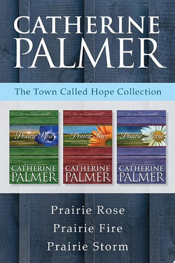 Cover of The Town Called Hope Collection: Prairie Rose / Prairie Fire / Prairie Storm