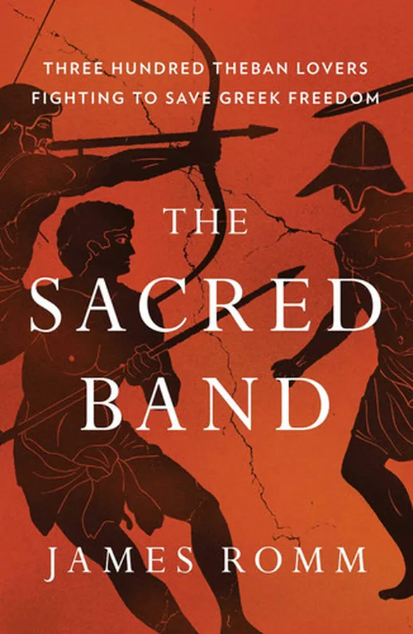 Cover of The Sacred Band Three Hundred Theban Lovers Fighting to Save Greek Freedom