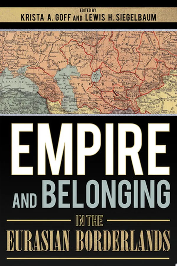 Cover of Empire and Belonging in the Eurasian Borderlands