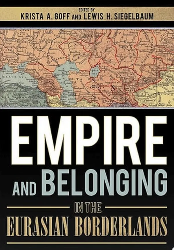 Cover of Empire and Belonging in the Eurasian Borderlands