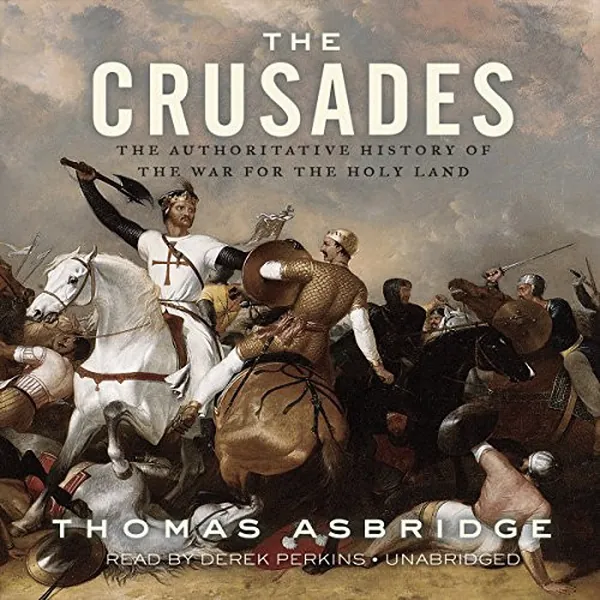 Cover of The Crusades: The Authoritative History of the War for the Holy Land