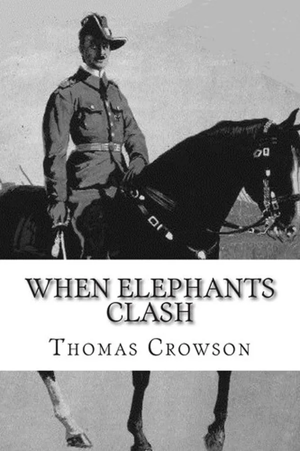 Cover of When Elephants Clash A Critical Analysis of Major General Paul Emil Von Lettow-Vorbeck in the East African Theater of the Great War
