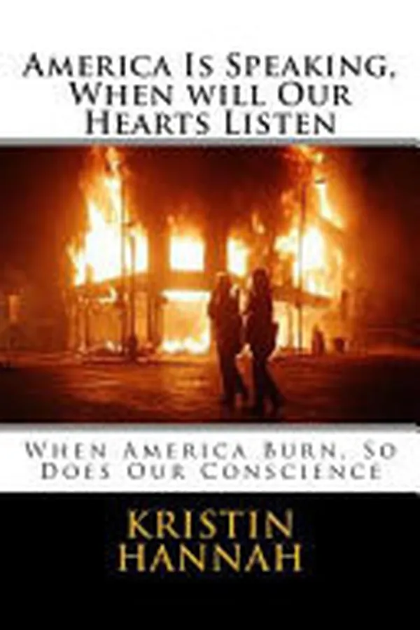 Cover of America Is Speaking, When Will Our Hearts Listen When America Burn, So Does Our Conscience