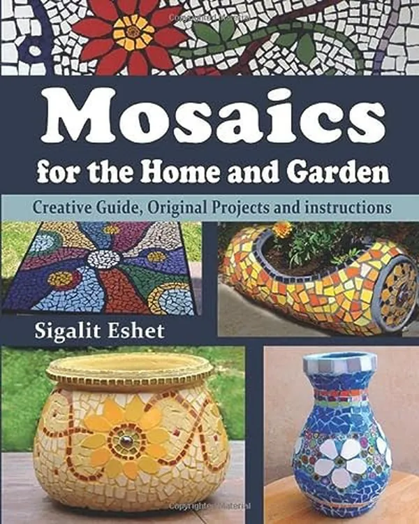 Cover of Mosaics for the Home and Garden Creative Guide, Original Projects and Instructions