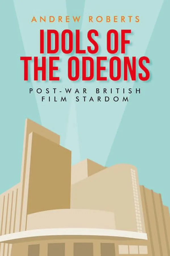 Cover of Idols of the Odeons Post-war British Film Stardom