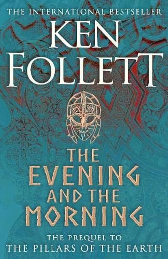 Cover of The Evening and the Morning: The Prequel to The Pillars of the Earth, A Kingsbridge Novel