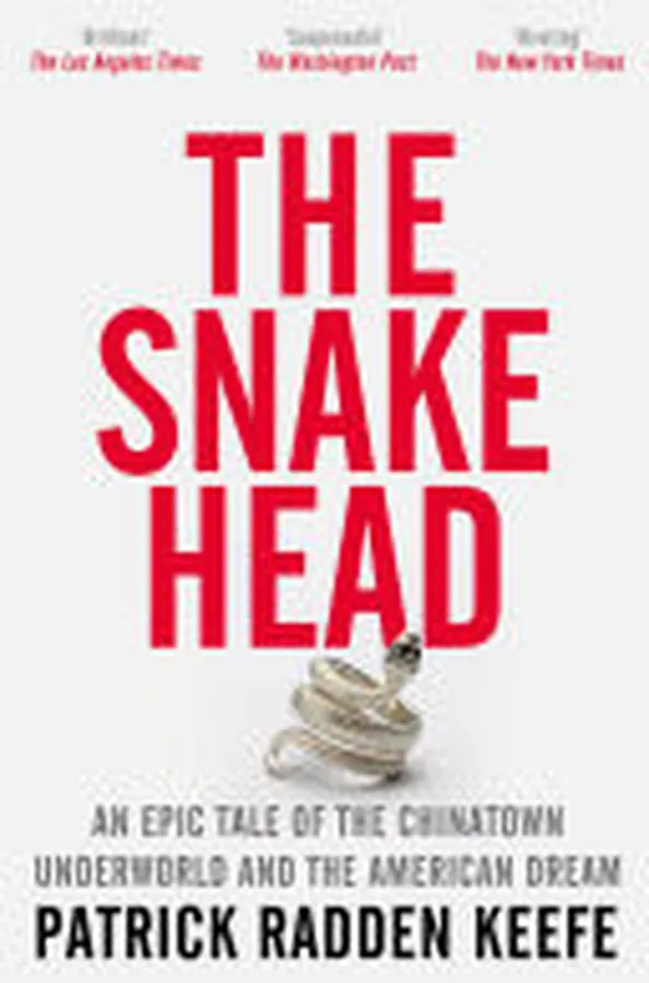 Cover of The Snakehead An Epic Tale of the Chinatown Underworld and the American Dream