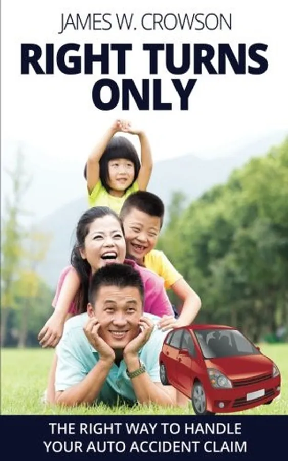 Cover of Right Turns Only The Right Way to Settle Your Auto Accident Claim