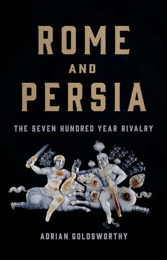 Cover of Rome and Persia The Seven Hundred Year Rivalry