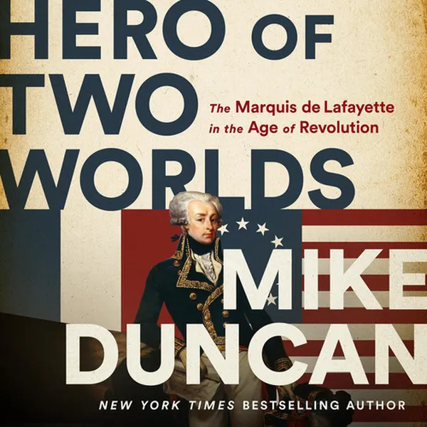 Cover of Hero Of Two Worlds: The Marquis de Lafayette in the Age of Revolution