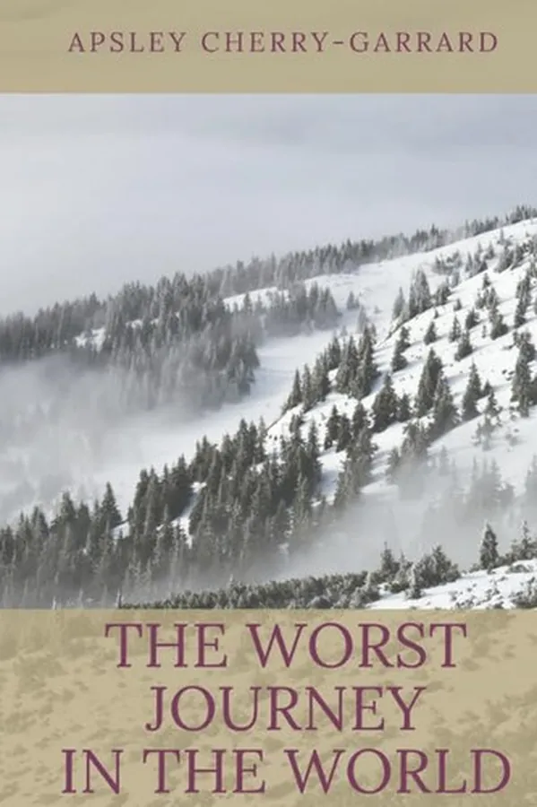 Cover of The Worst Journey in the World A Scientific Documentary on Explorers Reaching the South Pole