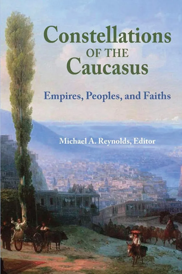 Cover of Constellations of the Caucasus Empires, Peoples, and Faiths