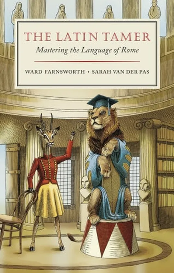 Cover of The Latin Tamer: Mastering the Language of Rome